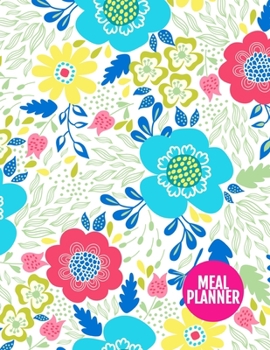 Meal Planner : Pretty 52 Weeks Pages for Tracking and Planning Your Meals, Grocery Shopping List, Food Planner Prep Book - Large 8. 5 X 11 Inch - 110 Pages - AXL 0009122