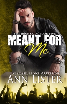 Meant For Me - Book #5 of the Rock Gods