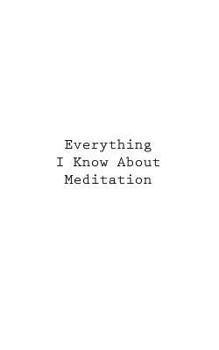 Paperback Everything I Know About Meditation Book