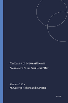 Cultures of Neurasthenia: From Beard to the First World War (Clio Medica 63)