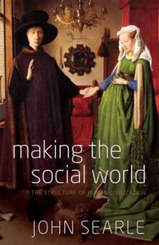 Hardcover Making the Social World: The Structure of Human Civilization Book