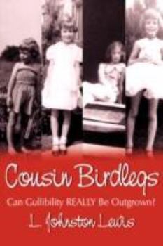 Paperback Cousin Birdlegs: Can Gullibility REALLY Be Outgrown? Book