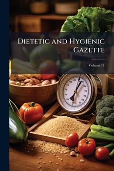 Paperback Dietetic and Hygienic Gazette; Volume 11 Book