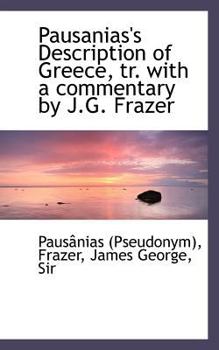 Pausanias's Description of Greece, Tr with a Commentary by J G Frazer