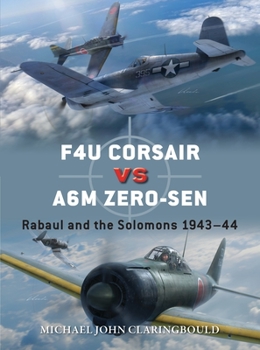 Paperback F4u Corsair Versus A6m Zero-Sen: Rabaul and the Solomons 1943-44 Book