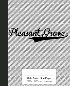 Paperback Wide Ruled Line Paper: PLEASANT GROVE Notebook Book
