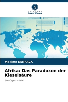 Afrika: Das Paradoxon der Kieselsäure (German Edition)