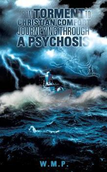 Paperback From Torment to Christian Comfort Journeying Through a Psychosis Book