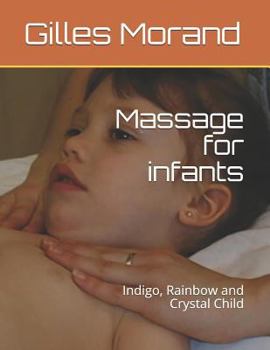 Paperback Massage for infants: Indigo, Rainbow and Crystal Child Book