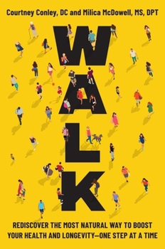 Hardcover Walk: Rediscover the Most Natural Way to Boost Your Health and Longevity--One Step at a Time Book