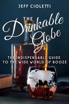 Paperback The Drinkable Globe: The Indispensable Guide to the Wide World of Booze Book