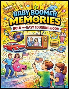 Paperback Baby Boomer Memories Bold and Easy Coloring Book: Nostalgic Retro Scenes from the 1950s, 60s & 70s | Easy Large Designs for Relaxation and Reminiscing Book