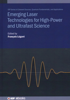 Hardcover Emerging Laser Technologies for High-Power and Ultrafast Science Book