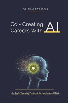 Paperback Co-Creating Careers With AI: An Agile Coaching Toolbook for the Future of Work Book