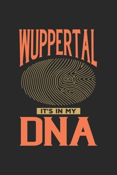Wuppertal Its in my DNA: 6x9 | notebook | dot grid | city of birth | Germany