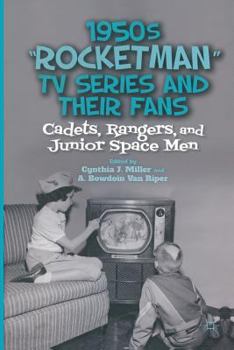 Paperback 1950s "rocketman" TV Series and Their Fans: Cadets, Rangers, and Junior Space Men Book