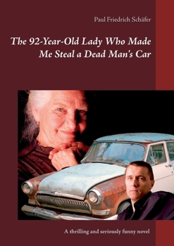 Paperback The 92-Year-Old Lady Who Made Me Steal a Dead Man`s Car Book