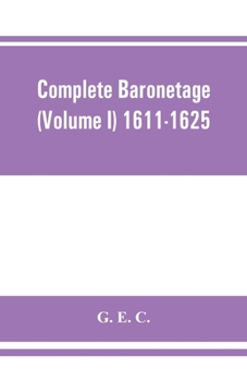 Paperback Complete baronetage (Volume I) 1611-1625 Book