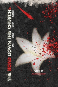 Paperback The Road Down the Church: Dark Violent Gritty Madness Book