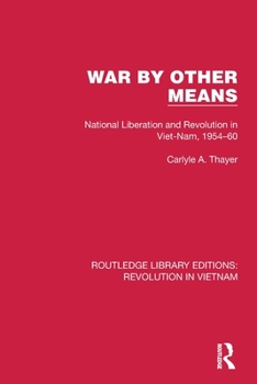 Paperback War By Other Means: National Liberation and Revolution in Viet-Nam, 1954-60 Book