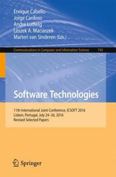 Paperback Software Technologies: 11th International Joint Conference, Icsoft 2016, Lisbon, Portugal, July 24-26, 2016, Revised Selected Papers Book