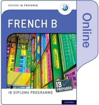 Paperback Oxford IB Diploma Programme IB Prepared: French B (Online) Book