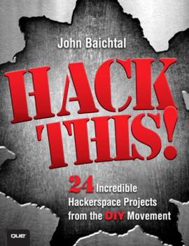 Paperback Hack This: 24 Incredible Hackerspace Projects from the DIY Movement Book
