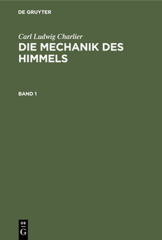 Hardcover Carl Ludwig Charlier: Die Mechanik Des Himmels. Band 1 [German] Book