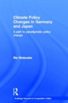 Hardcover Climate Policy Changes in Germany and Japan: A Path to Paradigmatic Policy Change Book