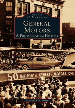 General Motors: A Photographic History (Images of America: Michigan)