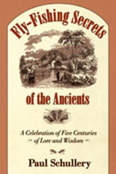 Hardcover Fly-Fishing Secrets of the Ancients: A Celebration of Five Centuries of Lore and Wisdom Book