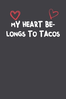 Paperback My Heart Belongs To Tacos: Lined Notebook Gift For Women Girlfriend Or Mother Affordable Valentine's Day Gift Journal Blank Ruled Papers, Matte F Book