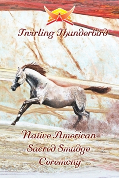 Paperback Native American Sacred Smudge Ceremony: By Twirling Thunderbird Book
