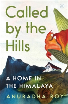 Hardcover Called by the Hills: A Home in the Himalaya Book