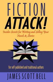 Fiction Attack!: Insider Secrets for Writing and Selling Your Novels & Stories For Self-Published and Traditional Authors (Unabridged)