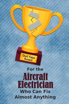 For the Aircraft Electrician Who Can Fix Almost Anything | Duct Tape Award: Employee Appreciation Journal and Gift Idea