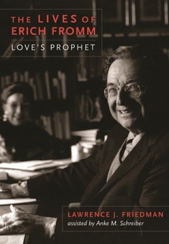 Hardcover The Lives of Erich Fromm: Love's Prophet Book