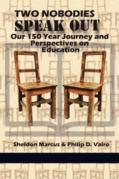 Paperback Two Nobodies Speak Out: Our 150 Year Journey and Perspectives on Education Book