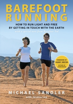 Paperback Barefoot Running: How to Run Light and Free by Getting in Touch with the Earth Book