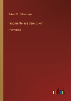 Paperback Fragmente aus dem Orient: Erster Band [German] Book