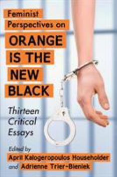 Paperback Feminist Perspectives on Orange Is the New Black: Thirteen Critical Essays Book