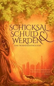 Paperback Schicksal, Schuld & Werden: Eine Nornenanthologie [German] Book