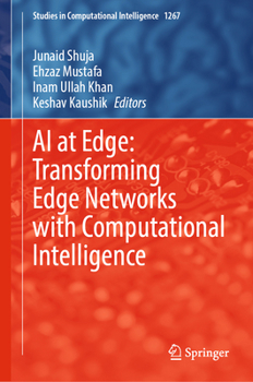 AI at Edge: Transforming edge networks with computational intelligence (Studies in Computational Intelligence, 1267)