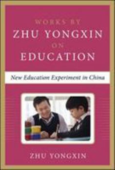 Hardcover New Education Experiment in China (Works by Zhu Yongxin on Education Series) Book