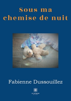 Paperback Sous ma chemise de nuit [French] Book