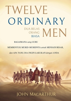 Paperback Dua Belas Orang Biasa (Twelve Ordinary Men): How the Master Shaped His Disciples for Greatness, and What He Wants to Do with You (Indonesian) [Indonesian] Book