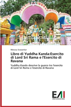 Paperback Libro di Yuddha Kanda: Esercito di Lord Sri Rama e l'Esercito di Ravana [Italian] Book