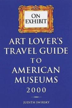 Paperback On Exhibit: Art Lover's Travel Guide to American Museums 2000 Book