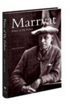 Marryat - Prince of Fly Fishers: The Life and Times of George Selwyn Marryat