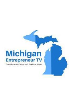 Paperback Michigan Entrepreneur TV: Michigan Entrepreneur TV Book